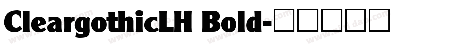CleargothicLH Bold字体转换